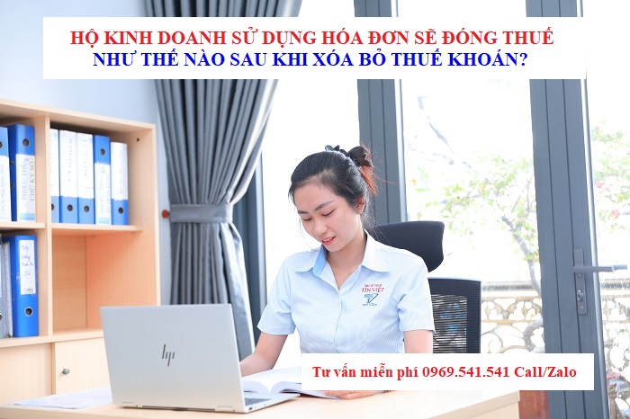 Hộ kinh doanh sử dụng hóa đơn sẽ đóng thuế như thế nào sau khi xóa bỏ thuế khoán?
