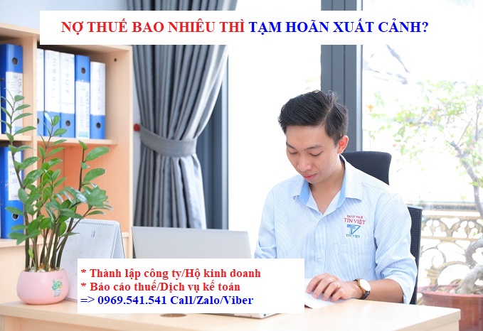 Nợ thuế bao nhiêu thì tạm hoãn xuất cảnh?