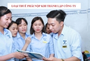 Lọai thuế phải nộp khi thành lập công ty