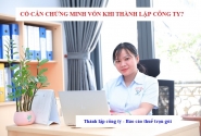 Có cần chứng minh vốn khi thành lập công ty không?