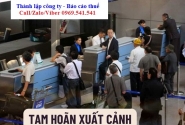 Quy định về việc áp dụng tạm hoãn xuất cảnh