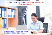 Công chức viên chức có được thành lập công ty không?