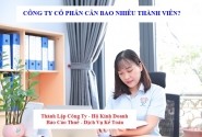 Công ty cổ phần cần bao nhiêu thành viên